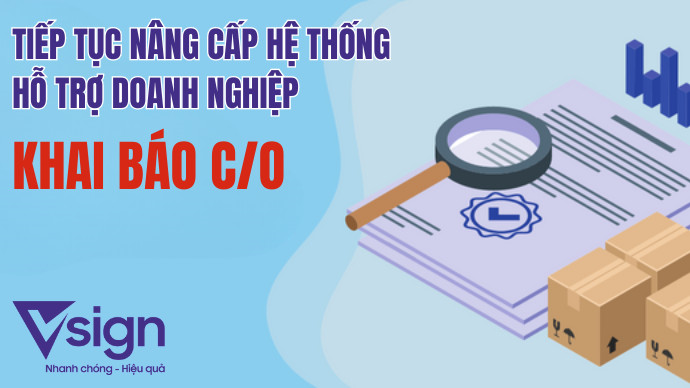 Tiếp tục nâng cấp hệ thống hỗ trợ doanh nghiệp khai báo C⁄O